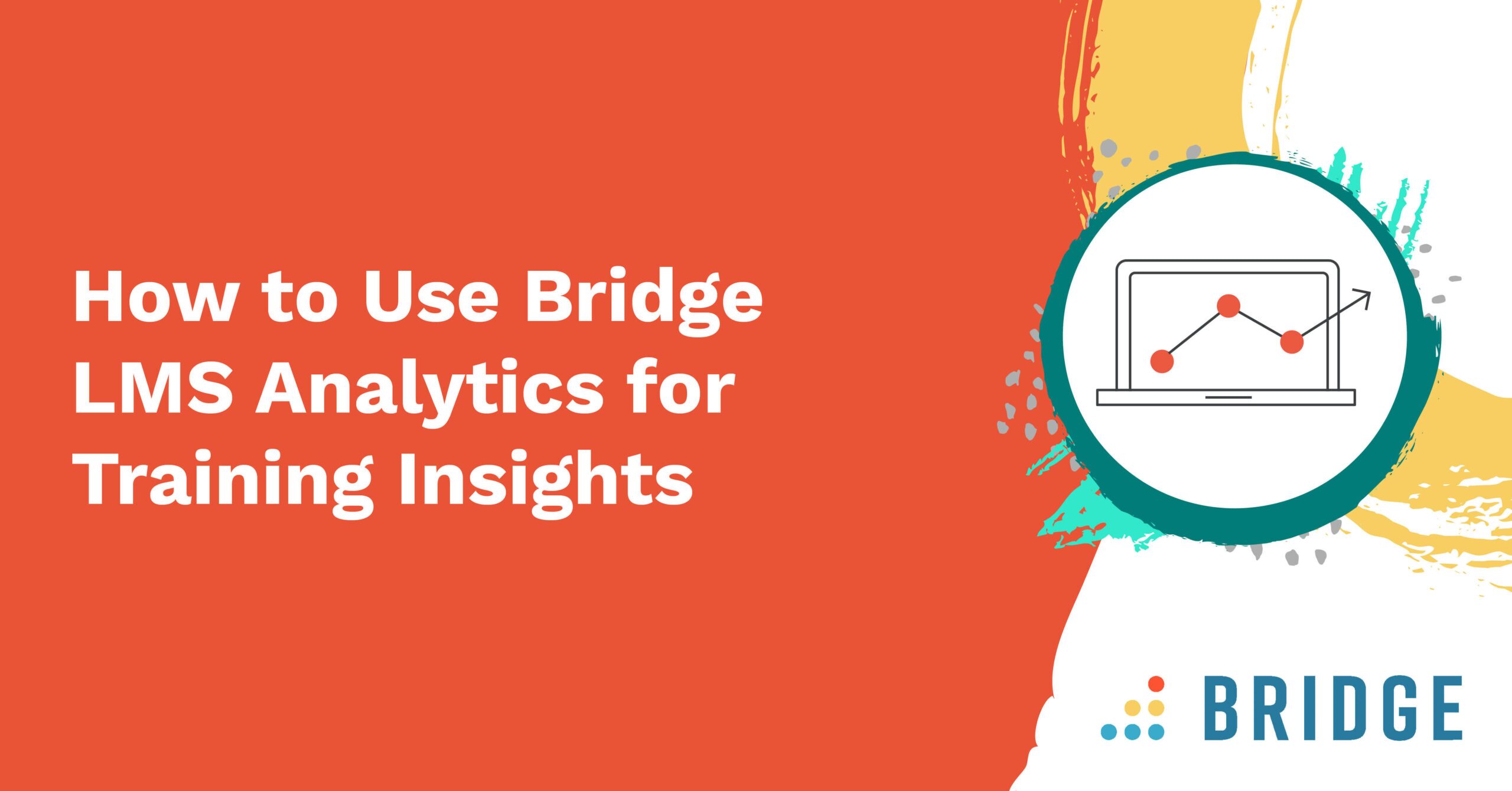 How to Use Bridge LMS Analytics for Training Insights