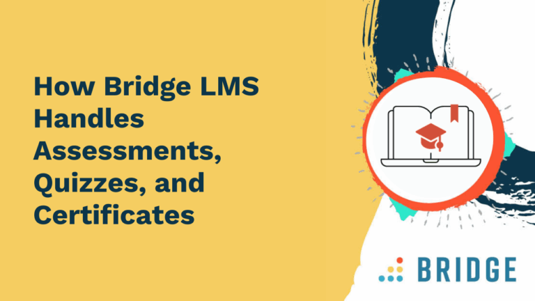 How Bridge LMS Handles Assessments, Quizzes, and Certificates