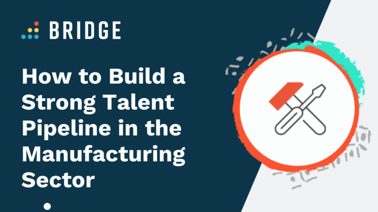 How to Build a Strong Talent Pipeline in the Manufacturing Sector