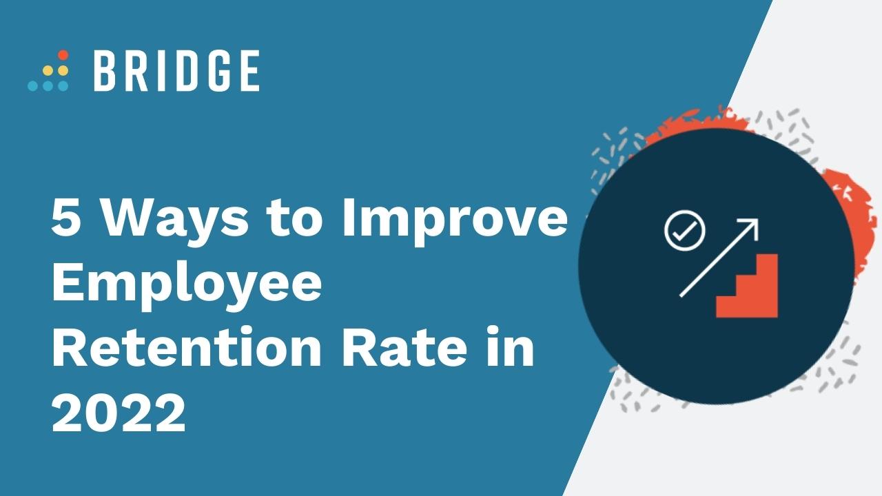 How to Improve Employee Retention Rate (5 ways) Bridge