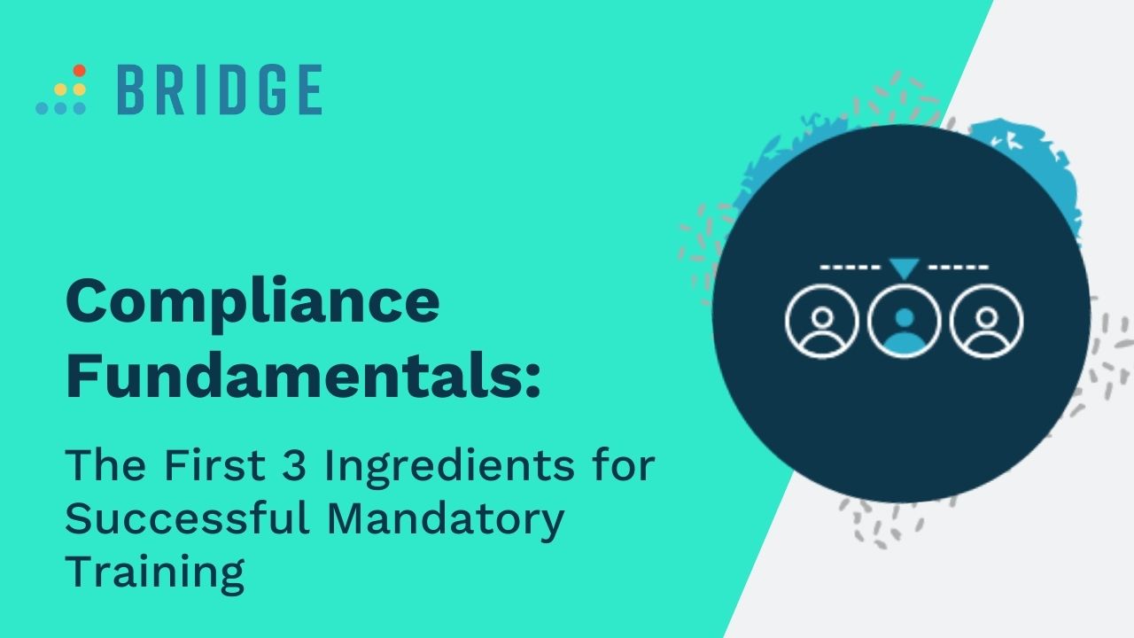 Compliance Fundamentals: The First 3 Ingredients for Successful Mandatory Training