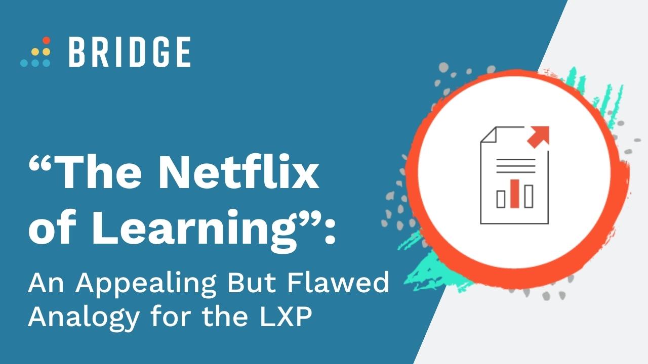 “The Netflix of Learning”: An Appealing But Flawed Analogy for the LXP ...