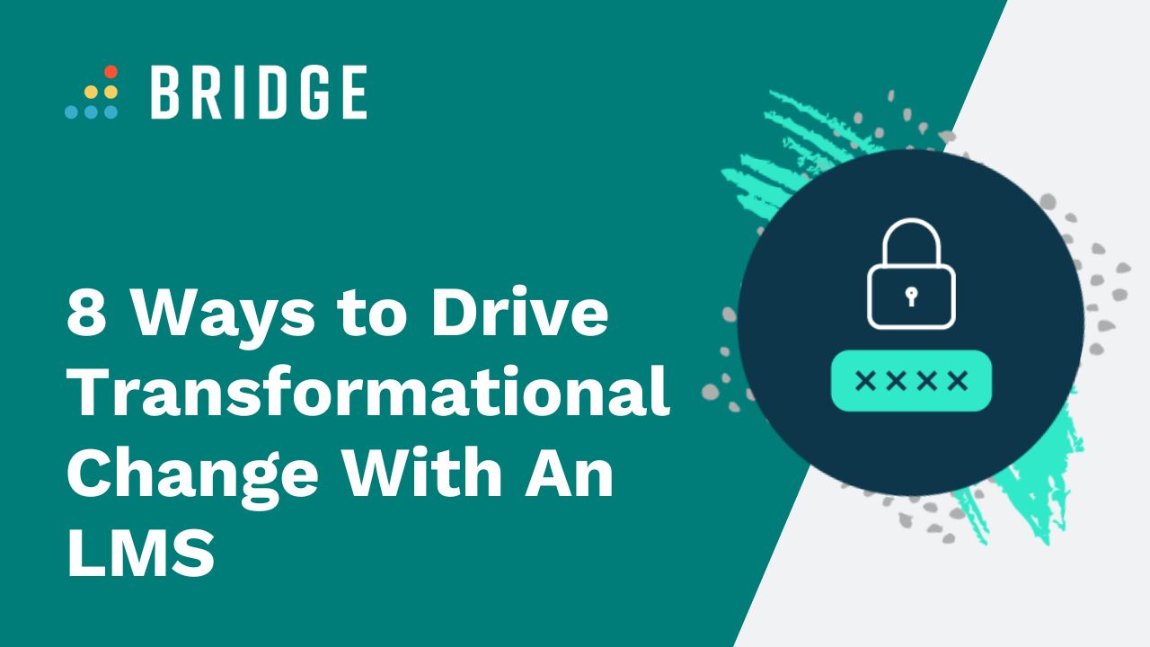 Drive Transformational Change With An LMS