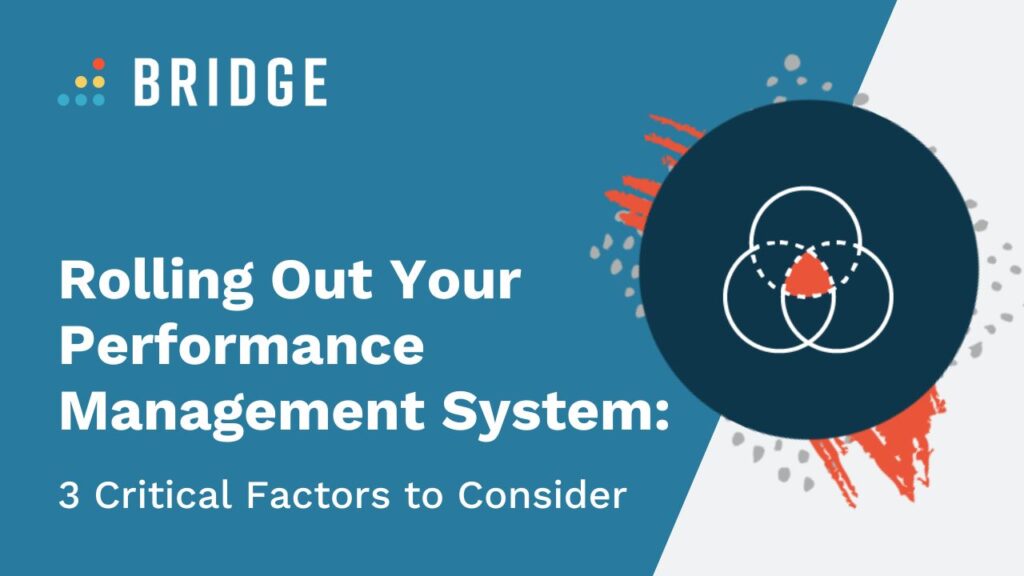 Rolling Out Your Performance Management System: 3 Critical Factors to Consider