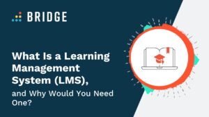 What Is An Lms And Why Would You Need One Bridge What Is An Lms And Why Would You Need One Bridge