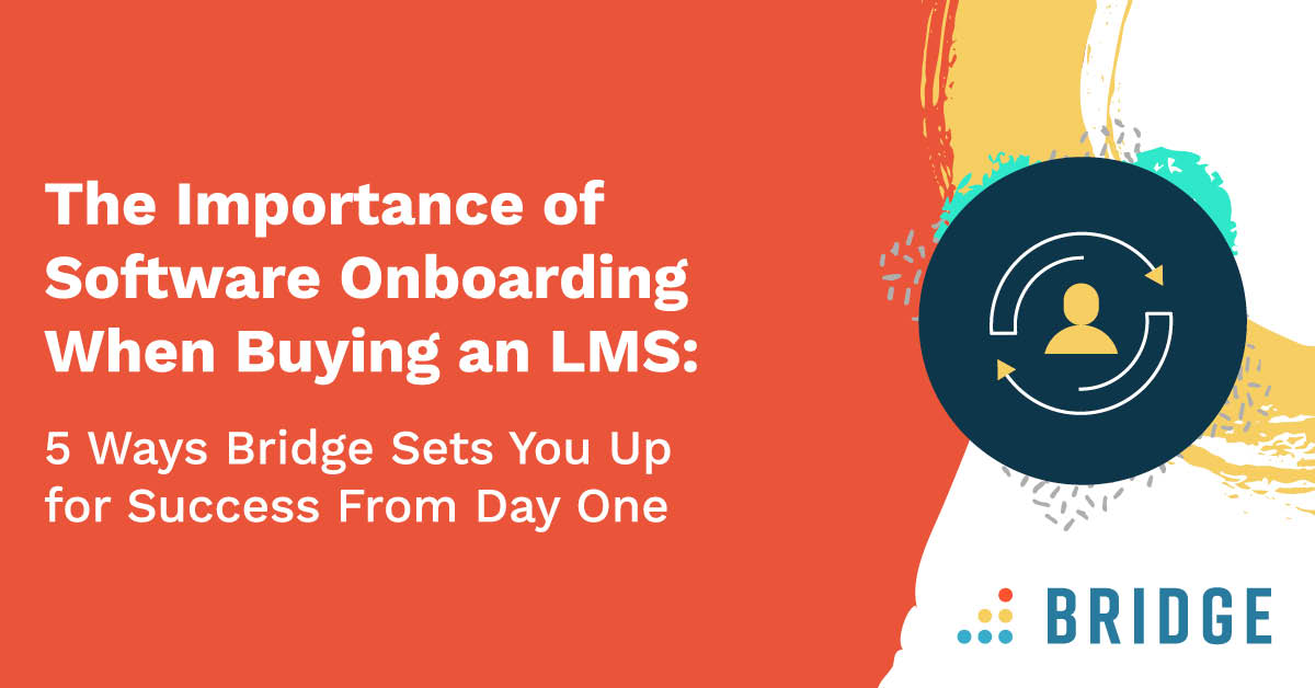 The Power Of Saas Onboarding When Buying An Lms Bridge Lms The Power Of Saas Onboarding When Buying An Lms Bridge Lms