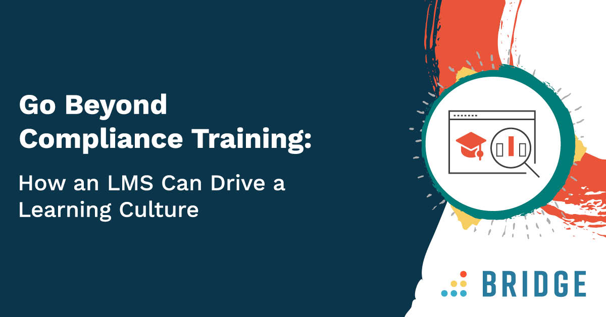 Go Beyond Compliance Training: How an LMS Can Drive a Learning Culture