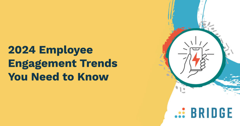 2024 Employee Engagement Trends | Bridge