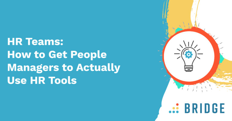 HR Teams: How to Get People Managers to Actually Use HR Tools