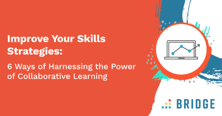 Improve Your Skills Strategies: 6 Ways of Harnessing the Power of Collaborative Learning