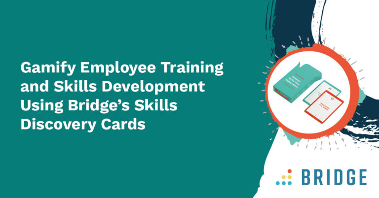 Gamify Employee Training and Skills Development Using Bridge’s Skills Discovery Cards
