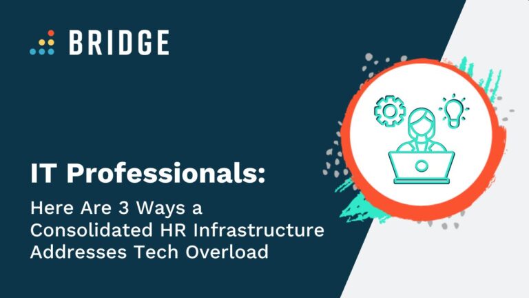 IT Professionals: Here Are 3 Ways a Consolidated HR Infrastructure Addresses Tech Overload