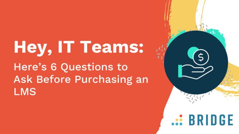 Hey, IT Teams_Here Are 6 Questions to Ask Before Purchasing an LMS - Feature Image