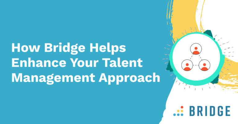 How Bridge Helps Enhance Your Talent Management Approach