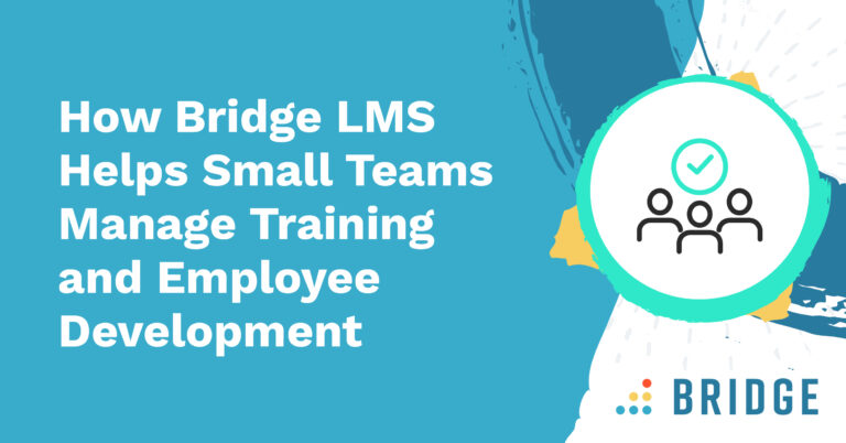 How Bridge LMS Helps Small Teams Manage Training and Employee Development