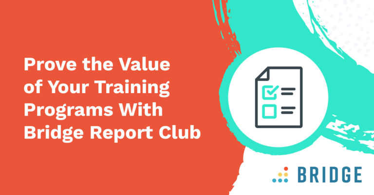 Prove the value of your training programs with Bridge Report Club