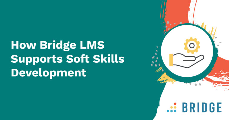How Bridge LMS Supports Soft Skills Development