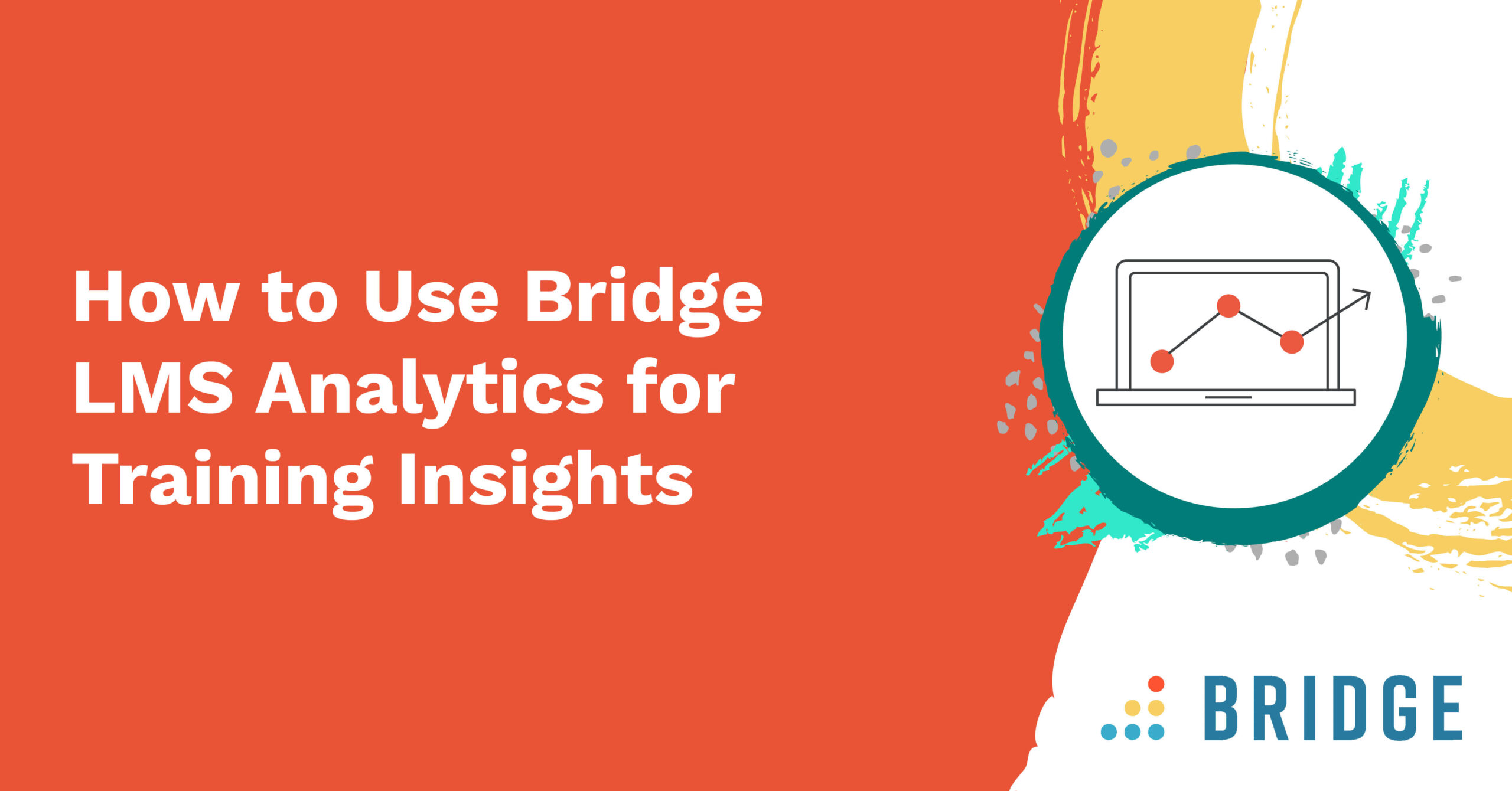 How to Use Bridge LMS Analytics for Training Insights