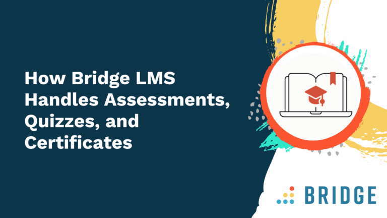 How Bridge LMS Handles Assessments, Quizzes, and Certificates