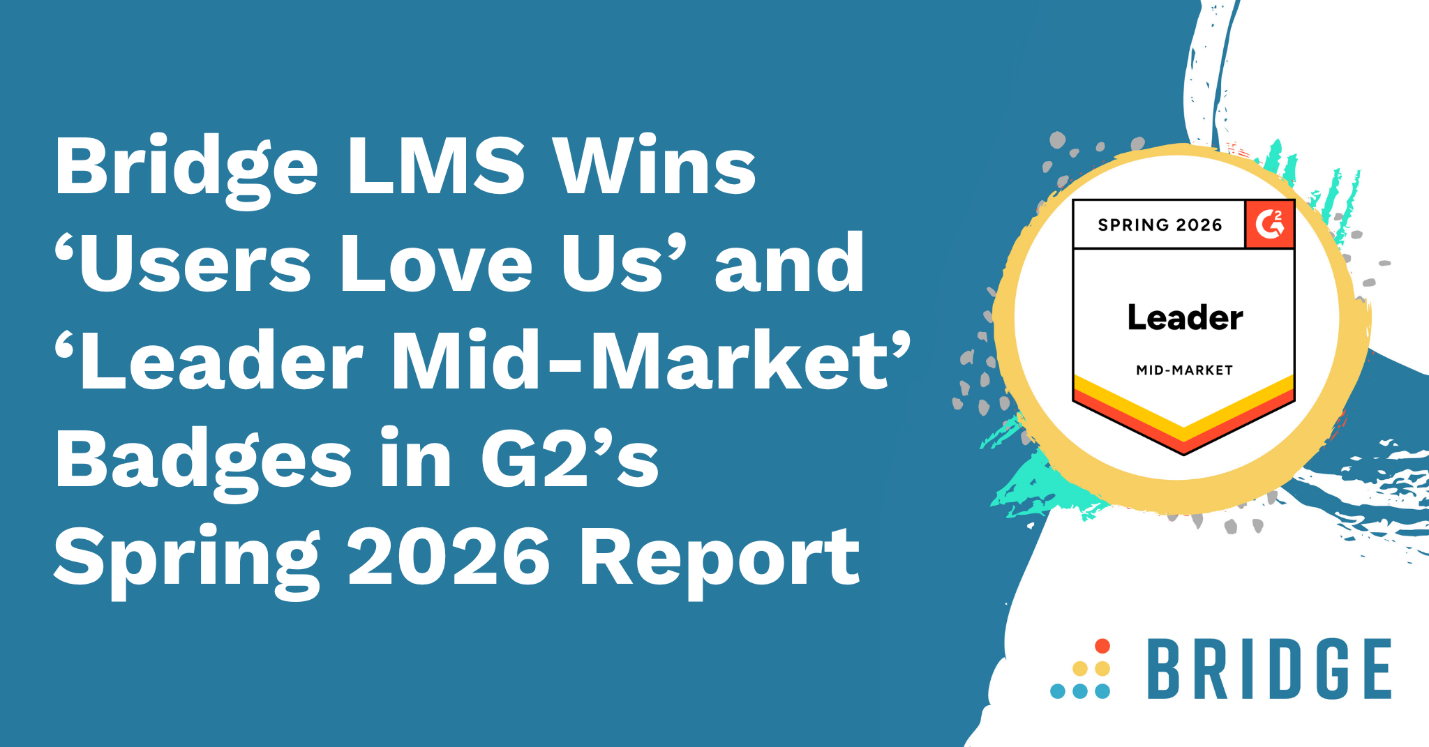 Bridge LMS Wins ‘Users Love Us’ and ‘Leader Mid-Market’ Badges in G2’s Spring 2026 Report
