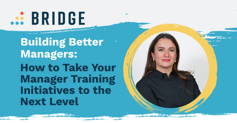 Building better managers: how to take your manager training initiatives to the next level