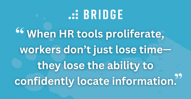 When HR tools proliferate, workers don’t just lose time—they lose the ability to confidently locate information.
