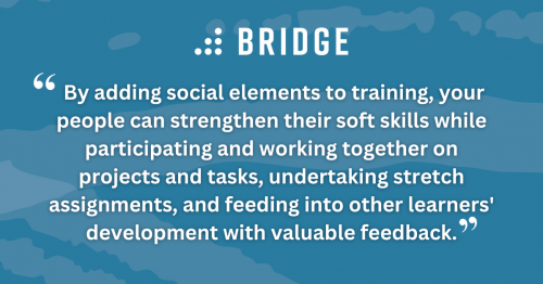 By adding social elements to training, your people can strengthen their soft skills while participating and working together on projects and tasks, undertaking stretch assignments, and feeding into other learners' development with valuable feedback.